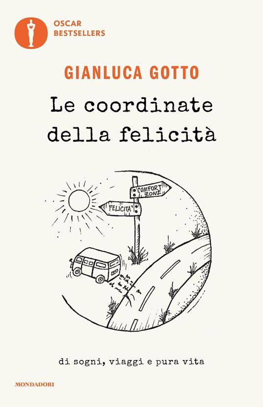 Le coordinate della felicità. Di sogni, viaggi e pura vita - Gianluca Gotto - copertina