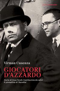 Libro Giocatori d'azzardo. Storia di Enzo Paroli, l'antifascista che salvò il giornalista d Mussolini Virman Cusenza