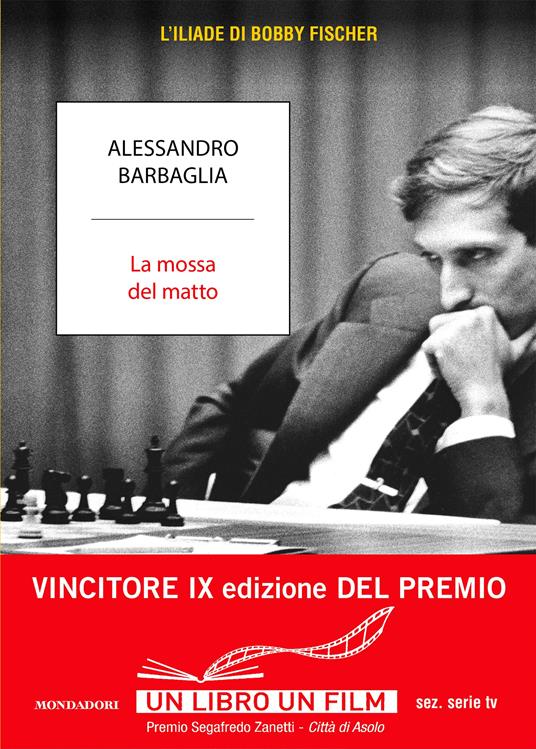 La mossa del matto. L'Iliade di Bobby Fischer - Alessandro Barbaglia - copertina