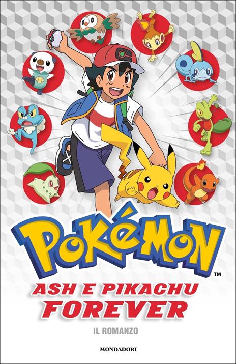 Ash e Pikachu forever. Pokémon. Il romanzo - copertina