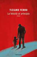 Libro La felicità al principio Tiziano Ferro