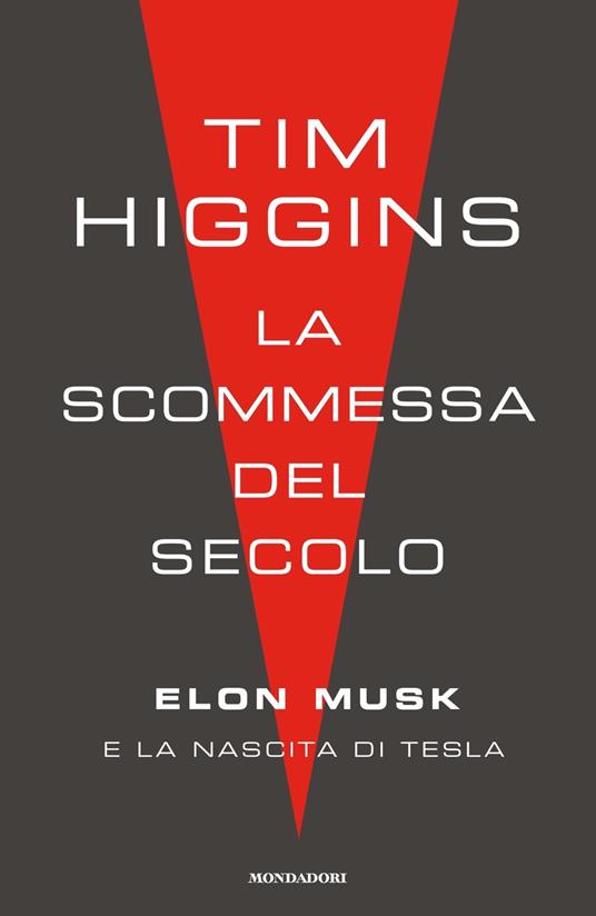 La scommessa del secolo. Elon Musk e la nascita di Tesla - Tim Higgins - copertina