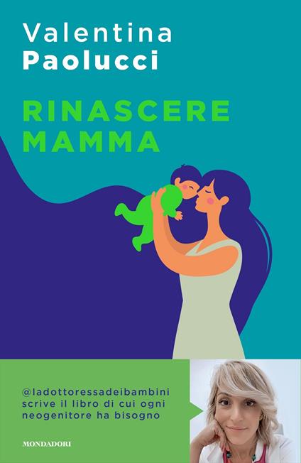 Rinascere mamma. Manuale di sopravvivenza per neogenitori - Valentina Paolucci - copertina