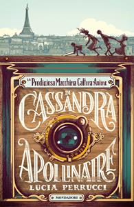 Libro La prodigiosa macchina cattura anime di Cassandra Apollinaire Lucia Perrucci