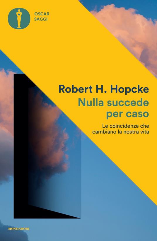 Nulla succede per caso. Le coincidenze che cambiano la nostra vita - Robert H. Hopcke - copertina