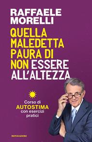 Quella maledetta paura di non essere all'altezza. Corso di autostima con esercizi pratici