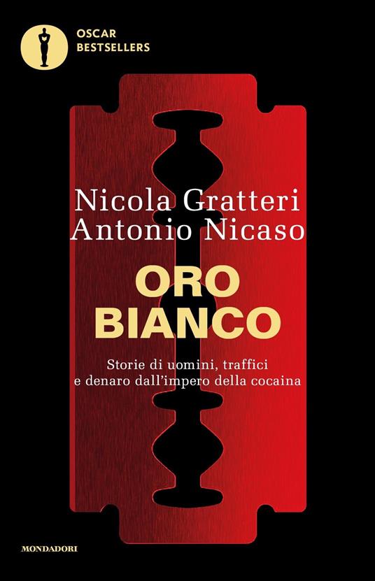 Oro bianco. Storie di uomini, traffici e denaro dall'impero della cocaina - Nicola Gratteri,Antonio Nicaso - copertina