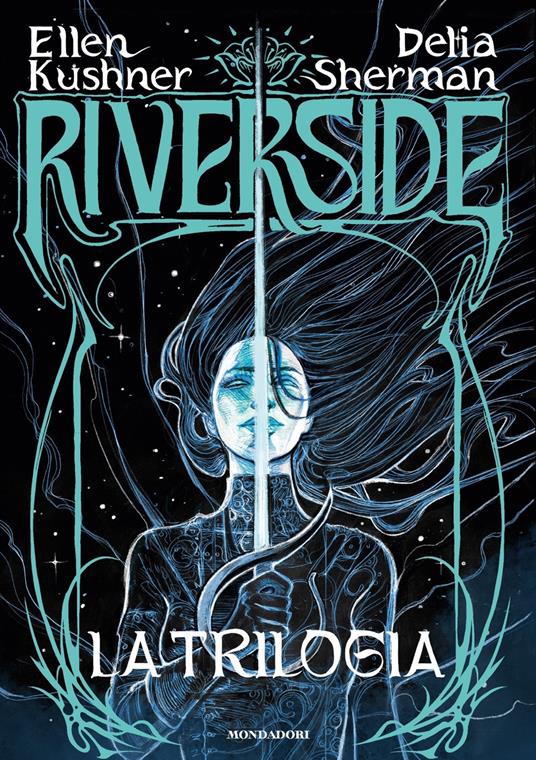 Riverside. La trilogia - Ellen Kushner,Delia Sherman - copertina
