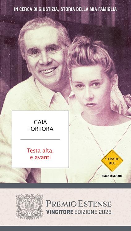 Testa alta, e avanti. In cerca di giustizia, storia della mia famiglia - Gaia Tortora - copertina