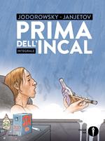 Prima dell'Incal. Ediz. integrale