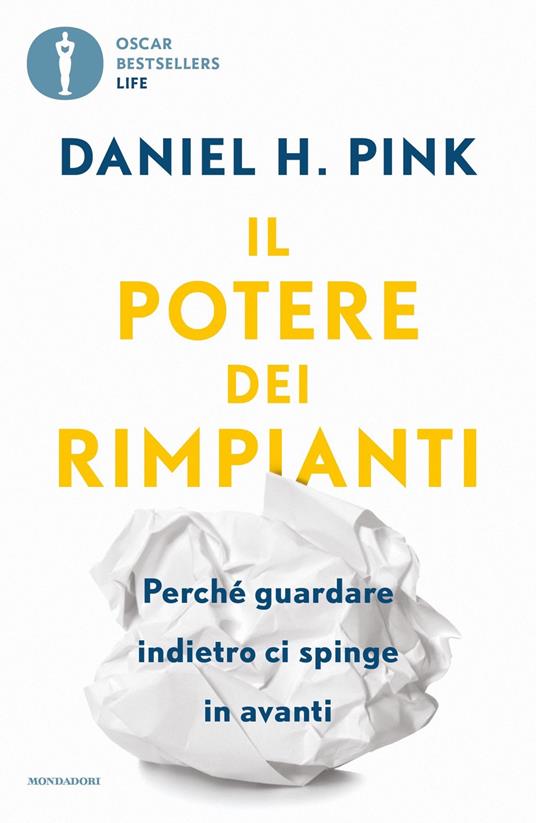 Il potere dei rimpianti. Perché guardare indietro ci spinge in avanti - Daniel H. Pink - copertina
