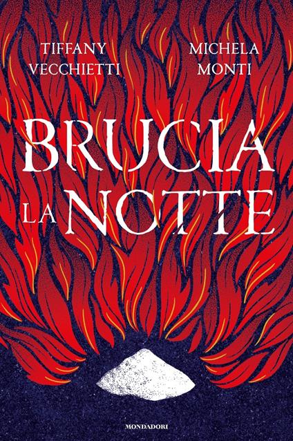 Brucia la notte - Tiffany Vecchietti,Michela Monti - copertina