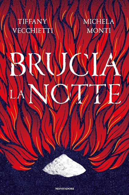 Brucia la notte - Tiffany Vecchietti,Michela Monti - copertina