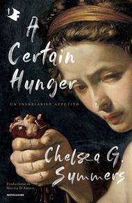 A certain hunger. Un insaziabile appetito