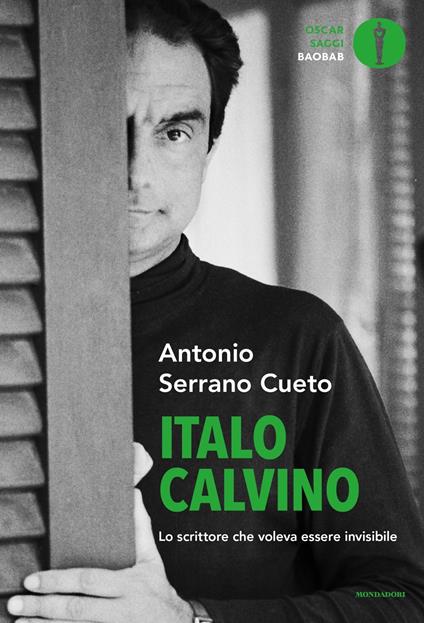 Italo Calvino. Lo scrittore che voleva essere invisibile - Antonio Serrano Cueto - copertina