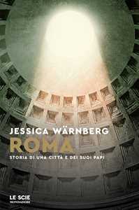 Libro Roma. Storia di una città e dei suoi papi Jessica Wärnberg