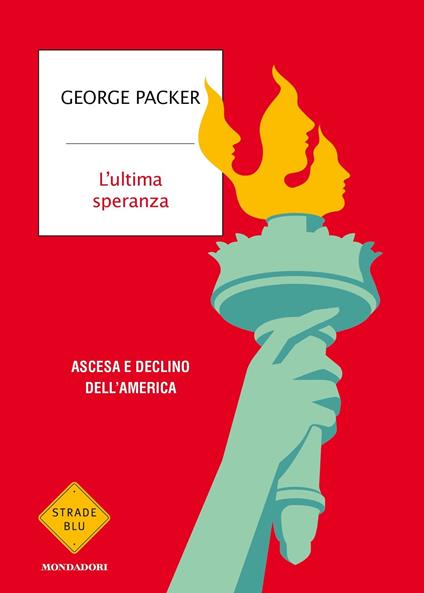L'ultima speranza. Ascesa e declino dell'America - George Packer - copertina