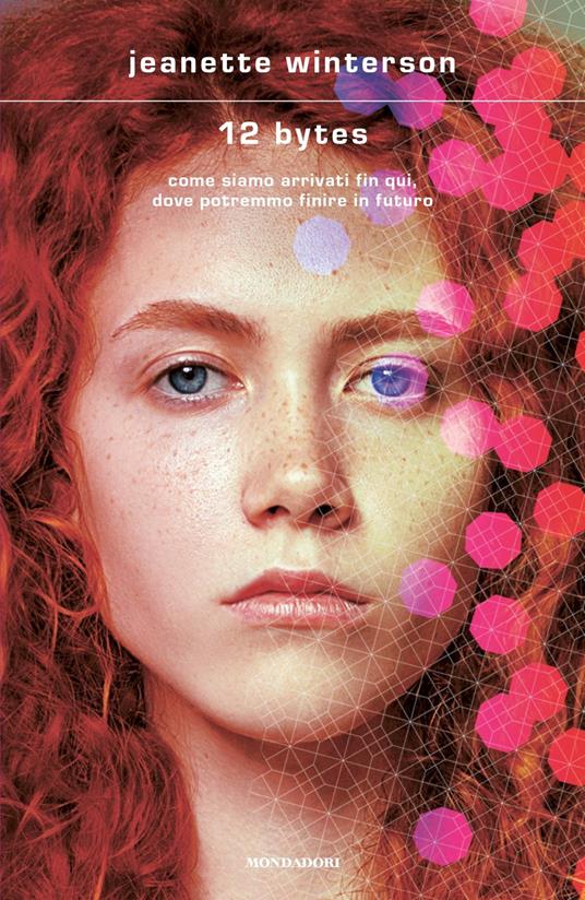12 Bytes. Come siamo arrivati fin qui, dove potremmo finire in futuro - Jeanette Winterson - copertina