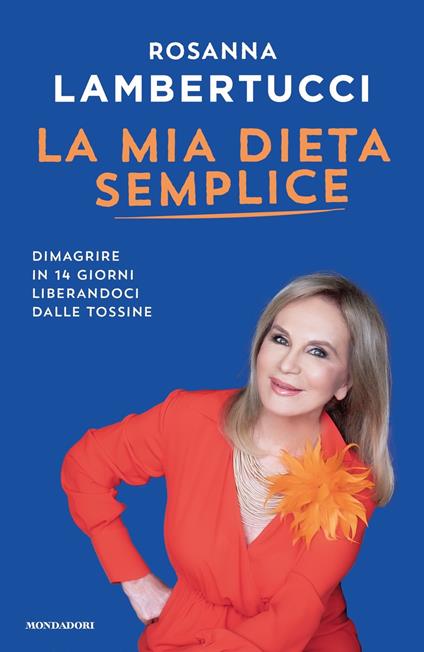 La mia dieta semplice. Dimagrire in 14 giorni liberandoci dalle tossine - Rosanna Lambertucci - copertina