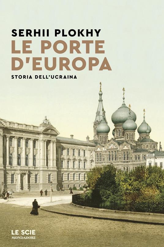 Le porte d'Europa. Storia dell'Ucraina - Serhii Plokhy - copertina