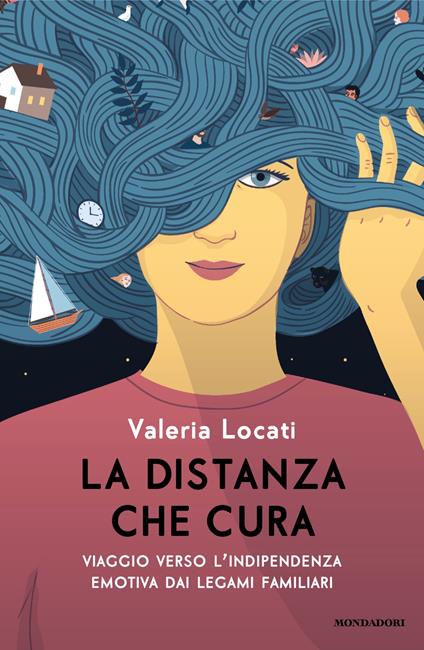La distanza che cura. Viaggio verso l'indipendenza emotiva dai legami familiari - Valeria Locati - copertina