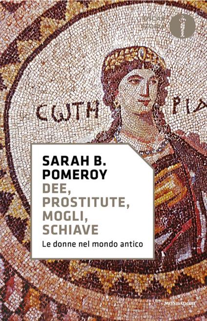 Dee, prostitute, mogli, schiave. Le donne nel mondo antico - Sarah B. Pomeroy - copertina