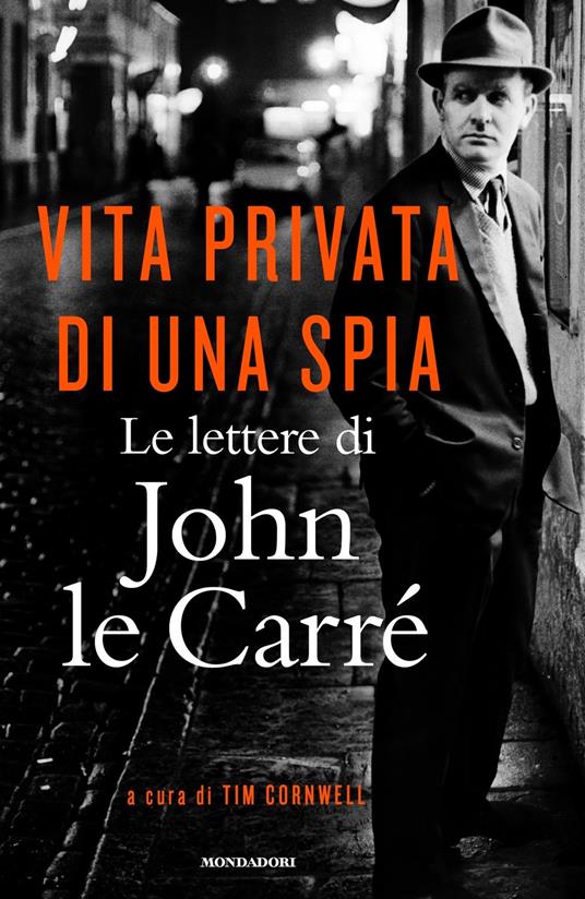 Vita privata di una spia. Le lettere di John le Carré (1945-2000) - John Le Carré - copertina