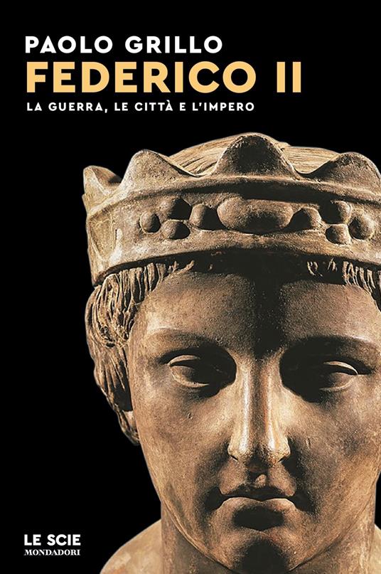 Federico II. La guerra, le città e l'impero - Paolo Grillo - copertina