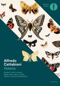 Libro Volario. Simboli, miti e misteri degli esseri alati: uccelli, insetti, creature fantastiche Alfredo Cattabiani