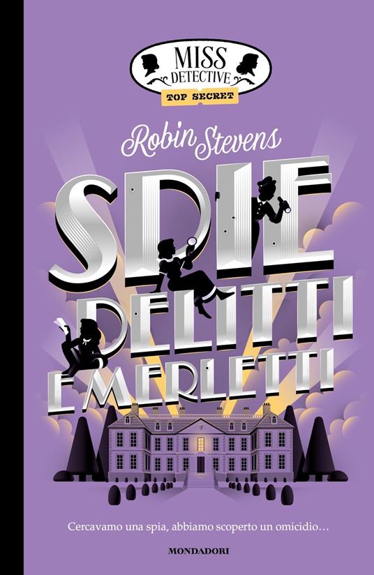 Spie, delitti e merletti. Miss Detective top secret - Robin Stevens - copertina