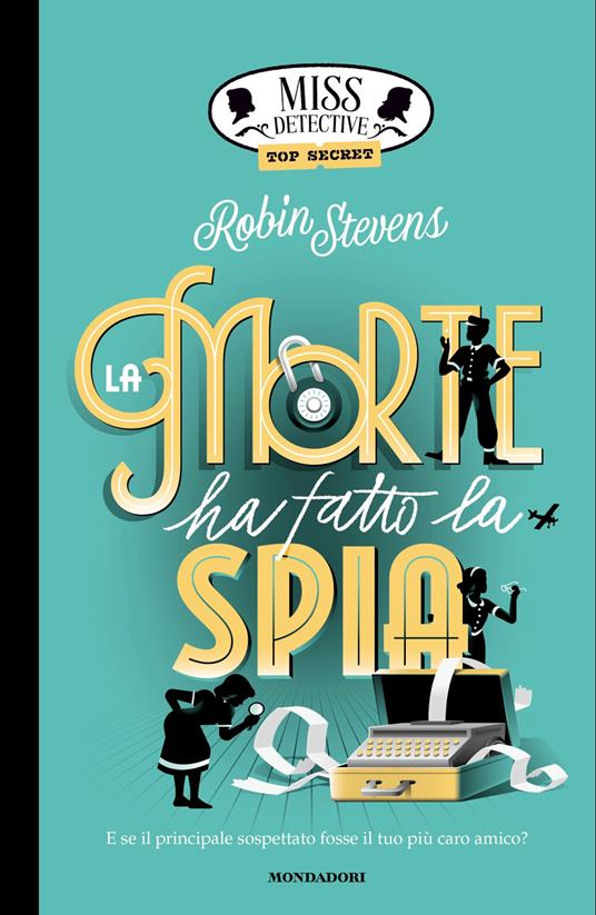 Top Secret. La morte ha fatto la spia. Miss Detective - Robin Stevens - copertina