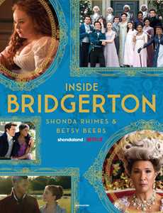 Libro Inside Bridgerton. Ediz. italiana Shonda Rhimes Betsy Beers