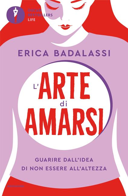 L'arte di amarsi. Guarire dall'idea di non essere all'altezza - Erica Badalassi - copertina