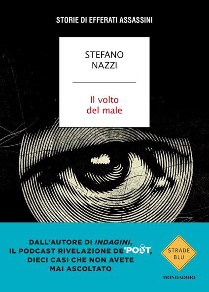 Il volto del male. Storie di efferati assassini - Stefano Nazzi - copertina