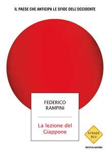Libro La lezione del Giappone. Il Paese che anticipa le sfide dell'Occidente Federico Rampini