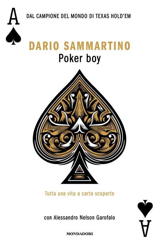 Poker boy. Tutta una vita a carte scoperte - Dario Sammartino,Alessandro Nelson Garofalo - copertina