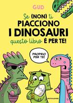 Se (non) ti piacciono i dinosauri questo libro è per te!