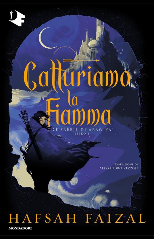 Catturiamo la fiamma. Le sabbie di Arawiya. Vol. 1 - Hafsah Faizal - copertina