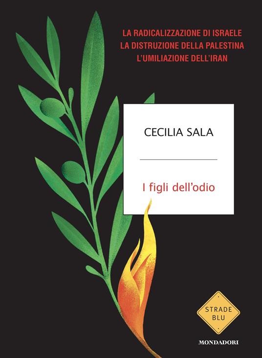 I figli dell'odio. La radicalizzazione di Israele, la distruzione della Palestina, l'umiliazione dell'Iran - Cecilia Sala - copertina