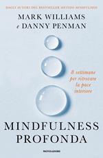 Mindfulness profonda. 8 settimane per ritrovare la pace interiore