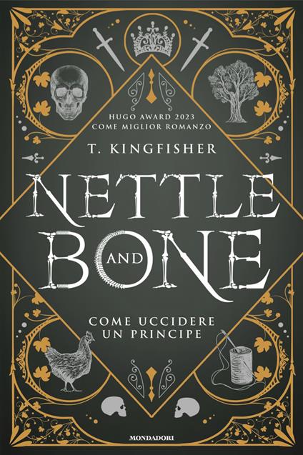 Nettle and Bone. Come uccidere un principe - Kingfisher T. - copertina
