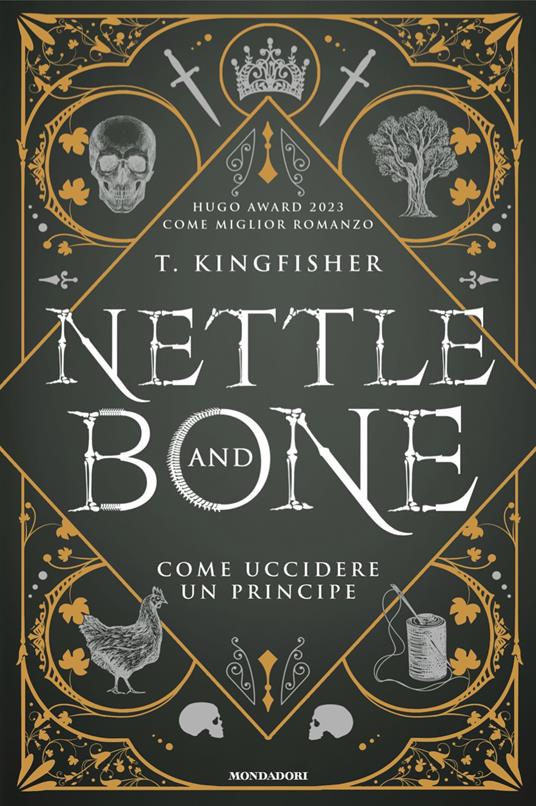 Nettle and Bone. Come uccidere un principe - Kingfisher T. - copertina