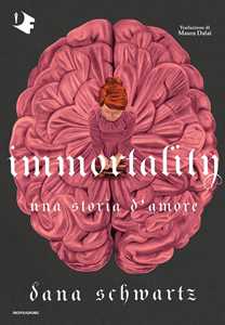Libro Immortality. Una storia d'amore Dana Schwartz