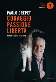 Coraggio, passione, libertà. Considerazioni sulla vita