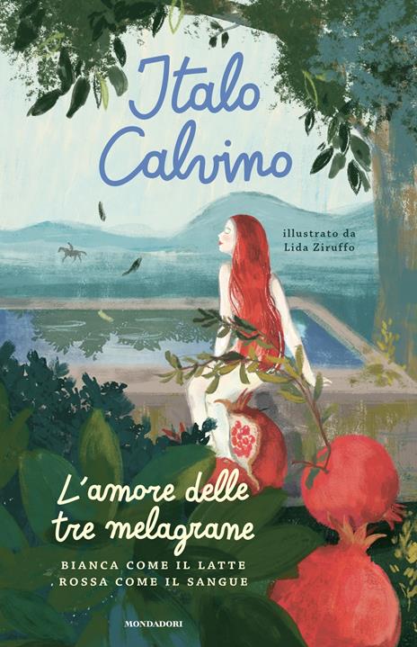 L'amore delle tre melagrane (Bianca come il latte rossa come il sangue). Ediz. a colori - Italo Calvino - copertina