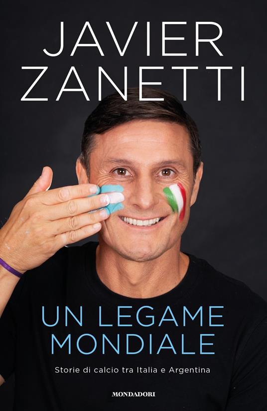 Un legame mondiale. Storie di calcio tra Italia e Argentina - Javier Zanetti - copertina