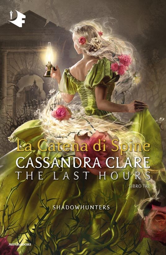 La catena di spine. Shadowhunters. The last hours. Vol. 3 - Cassandra Clare - copertina
