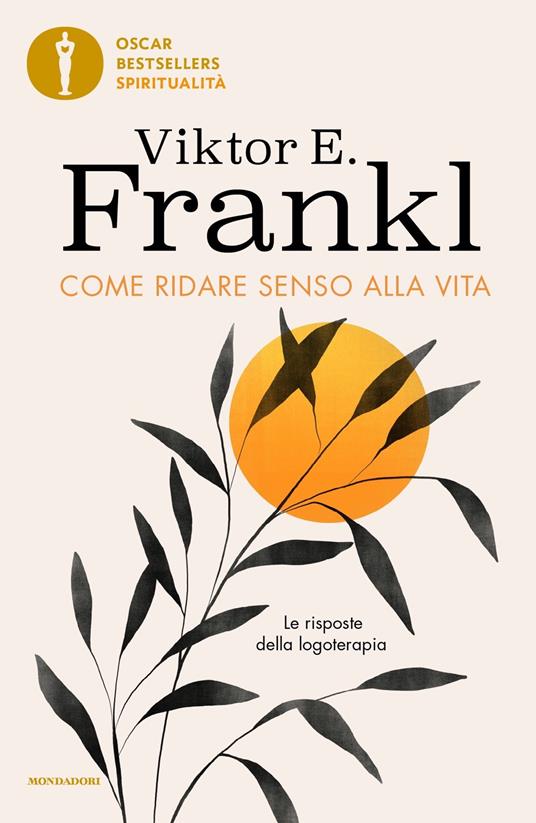 Come ridare senso alla vita. Le risposte della logoterapia - Viktor E. Frankl - copertina