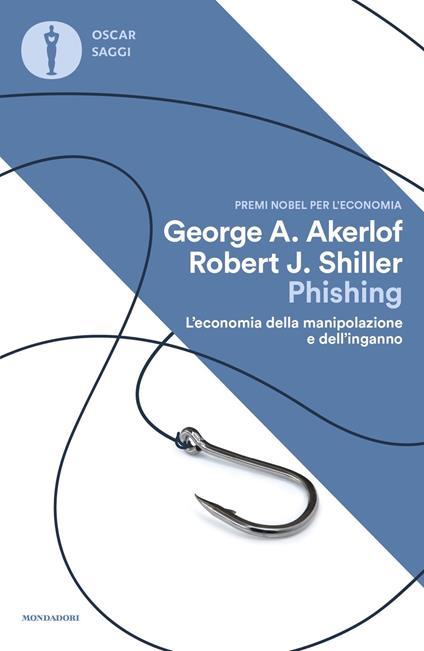 Phishing. L'economia della manipolazione e dell'inganno - George A. Akerlof,Robert J. Shiller - copertina