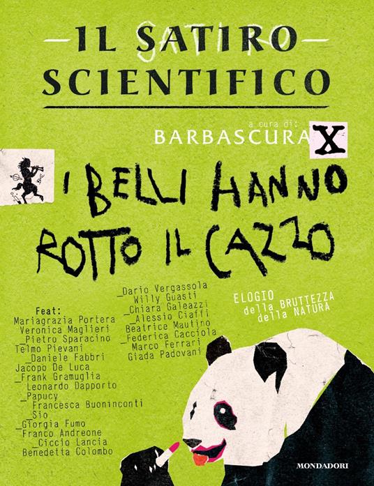 Il satiro scientifico. I belli hanno rotto il cazzo. Elogio della bruttezza della natura - copertina